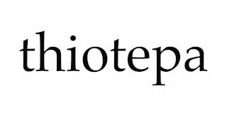 How to Pronounce thiotepa [upl. by Timothee]