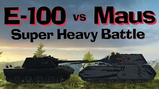 WOT Blitz Face Off  E100 vs Maus [upl. by Annohs286]