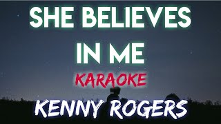 SHE BELIEVES IN ME  KENNY ROGERS KARAOKE VERSION [upl. by Nikolos]