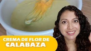 CREMA DE FLOR DE CALABAZA Receta sencilla con flores de calabaza paso a paso [upl. by Riehl]