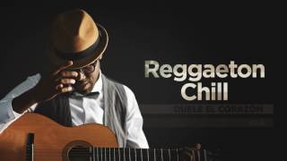 Reggaeton Chill  Full Album  Lo mejor del Chill Out Latino [upl. by Siuluj]