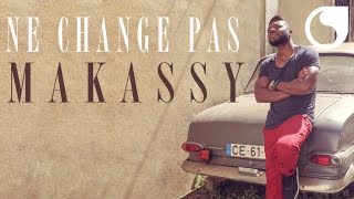 Makassy  Ne change pas Album Version  Bonus Track [upl. by Alyk]