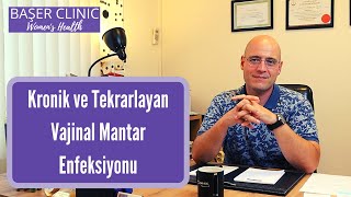 Kronik tekrarlayan vajinal mantar enfeksiyonları nasıl tedavi edilmeli [upl. by Eirene]