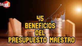 45 Beneficios del Presupuesto Maestro [upl. by Judus]