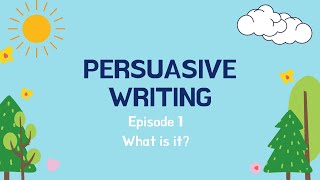 Persuasive writing Episode 1  What is Persuasive Writing [upl. by Genny630]