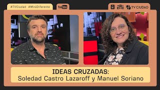 Ideas Cruzadas  Soledad Castro Lazaroff y Manuel Soriano [upl. by Klapp547]