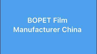 BOPET Biaxially Oriented Polyester Film Manufacturer China [upl. by Hendrik]