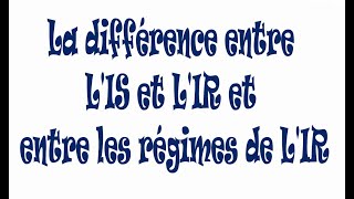 Fiscalité  LIS amp LIR partie 15 La différence entre LIS et LIR et entre les régimes de LIR [upl. by Ollehcram]