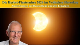 Die Herbstfinsternisse 2024 im Vedischen Horoskop  Auswirkungen für Deutschland und den Einzelnen [upl. by Ashlee]