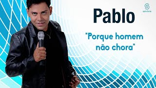 Pablo  Porque Homem não Chora Áudio Oficial [upl. by Montana]