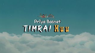 Timrai Huu  Priya Basnet  Lyrical Video  M A Y A [upl. by Eilitan]