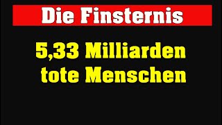 Finsternis 533 Milliarden tote Menschen [upl. by Willy]