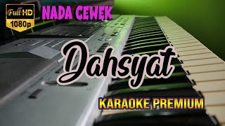 DAHSYAT  KARAOKE NADA CEWEK [upl. by Ayitahs176]