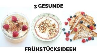 3 GESUNDE FRÜHSTÜCKSIDEEN  IDEAL ZUM ABNEHMEN  OHNE ZUCKER amp CO [upl. by Otsenre]