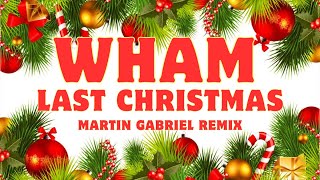 Wham  Last Christmas  Martin Gabriel Remix  Christmas song [upl. by Koerner]