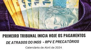 PRIMEIRO TRIBUNAL INICIA HOJE OS PAGAMENTOS DE ATRASOS DO INSS RPV E PRECATÓRIOS ABRIL 2024 [upl. by Eisinger]