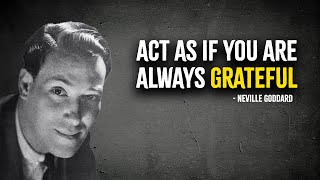 Act As If You Are Always Grateful  Neville Goddard [upl. by Stoll815]