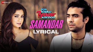 Samandar  Lyrical  Kis Kisko Pyaar Karoon  Shreya Ghoshal amp Jubin Nautiyal  Kapil Sharma [upl. by Branen]