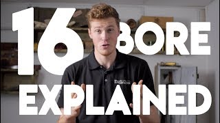 16 Bore Explained [upl. by Sirc]