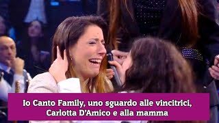 Io Canto Family uno sguardo alle vincitrici Carlotta D’Amico e alla mamma [upl. by Alrich]