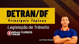 Concurso DETRAN DF  Principais Tópicos  Legislação de Trânsito com Paulo Sérgio [upl. by Schaefer]