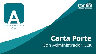 Carta Porte con Administrador C2K [upl. by Nitnelav]