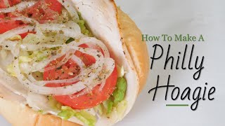 How To Make A REAL Philly Hoagie Authentic Recipe [upl. by Aekin45]