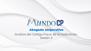 Análisis del Código Fiscal de la Federación Sesión 3 [upl. by Tonneson]