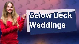 Has anyone from Below Deck gotten married [upl. by Sadoc102]