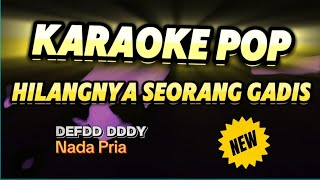 Karaoke HILANGNYA SEORANG GADIS  Deddy Dores  Nada Pria [upl. by Droflim]