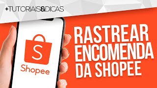 ✈ Como Rastrear Encomenda da Shopee  Compra Internacional e Nacional [upl. by Libb54]