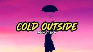 Timaya  Cold Outside Ft Buju Lyrics Thats8 [upl. by Pris]