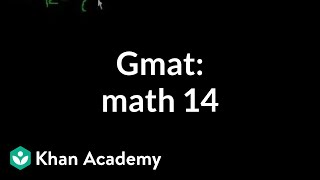 GMAT Math 14  Problem solving  GMAT  Khan Academy [upl. by Stubstad]