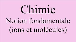 Chimie  Notions fondamentales ions et molécules [upl. by Dnomayd292]