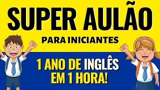 Curso de Inglês GRÁTIS para quem está começando  Aprenda 1 ano de Inglês em 1 hora [upl. by Shiri]