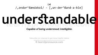 Pronunciation of Understandable  Definition of Understandable [upl. by Rettuc]