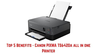 Top 5 Benefits  Canon PIXMA TS6420a all in one Printer [upl. by Ioj]