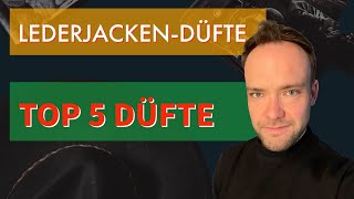 Top 5 Lederjacken Düfte  Düfte für Kerle  Nicht immer mit Leder fragrance duft parfum [upl. by Liu]