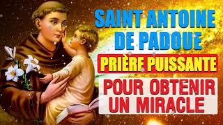 Puissante PRIÈRE à SAINT ANTOINE de PADOUE DÉBLOQUER un MIRACLE [upl. by Yannodrahc]