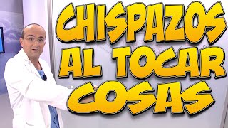 ¿POR QUÉ DAMOS CHISPAZOS AL TOCAR COSAS [upl. by Mot691]