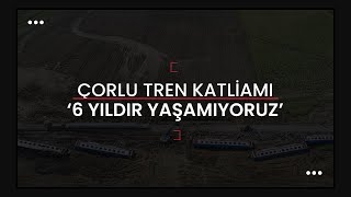 “6 yıldır yaşamıyoruz”  Çorlu Tren Katliamı [upl. by Rimat]