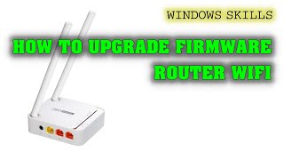 How to upgrade firmware router wifi  Totolink N200RE [upl. by Obola]