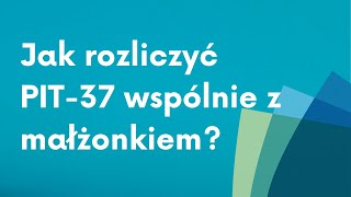 Jak rozliczyć PIT 37 wspólnie z małżonkiem [upl. by Llij]