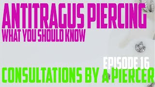 Anti Tragus Piercing What You Should Know  Consultation by a Piercer EP16 [upl. by Ivel959]