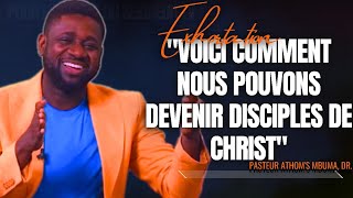 🎤VOICI COMMENT NOUS POUVONS DEVENIR DISCIPLES DE CHRIST PST ATHOMS MBUMA PRÉDICATION PHILA CITÉ [upl. by Quenna]