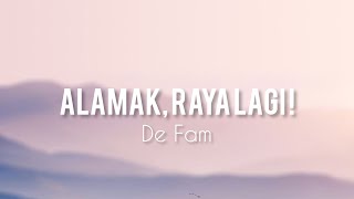 Alamak Raya Lagi   De Fam lirik [upl. by Lander842]