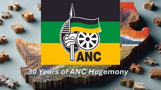 30 Years of ANC Hegemony [upl. by Yaral932]