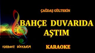 BAHÇE DUVARINDA AŞTIM  KARAOKE [upl. by Adidnere]