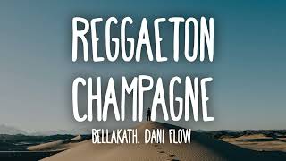 Bellakath Dani Flow  Reggaeton Champagne LetraLyrics [upl. by Melli971]