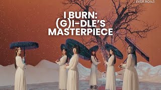 I Burn GIdle’s Masterpiece [upl. by Nived722]